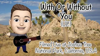 Travel Video 11: With Or Without You (U2) live from The Joshua Tree National Park, California, U.S.A