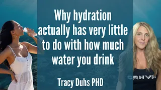 Why hydration actually has very little to do with how much water you drink with Tracy Duhs PHD