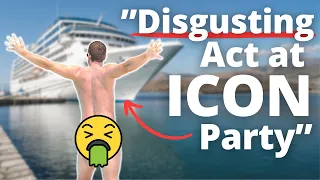 DISGUSTING ACT AT ICON OF THE SEAS PARTY! (I had to report him)