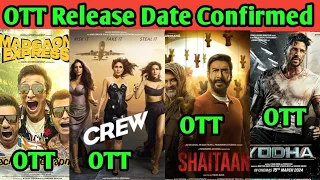 Yodha OTT Release Date | Shaitaan OTT | Crew OTT | Madgaon Express OTT Release Date