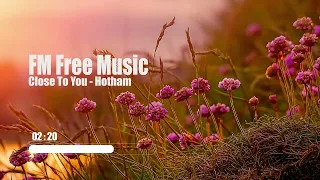 Close To You - Hotham [Free Music – No Copyright]