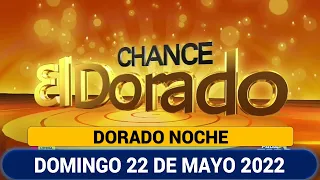 EL DORADO NOCHE Resultados del Chance del DOMINGO 22 DE MAYO de 2022 ✅🥇🔥💰