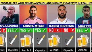 🚨FAMOUS FOOTBALLERS WHO DRINKS ALCOHOL AND SMOKES CIGARETTES IN REAL LIFE🔥