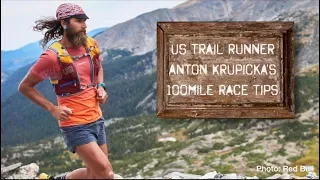 8 tips for 100-mile trail races - from Anton Krupicka