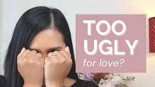 Feel TOO UGLY for a Relationship? Try this!