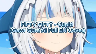 FIFTY FIFTY - Cupid (Gawr Gura Ai Full EN Cover) [lyrics]