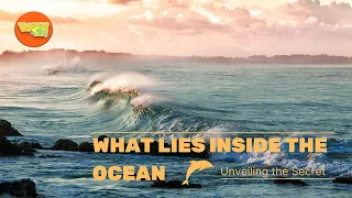 What Lies Inside the Ocean?   - Unveiling the Secret