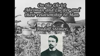 On the Christ, Ahriman and Lucifer and their Relationship to Man By Rudolf Steiner