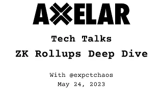 Axelar Tech Talks: ZK Rollups Deep Dive With @expctchaos