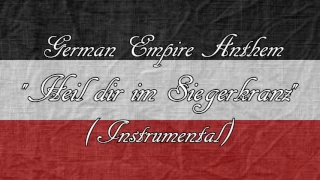 German Empire Anthem "Heil dir im Siegerkranz" (Instrumental)