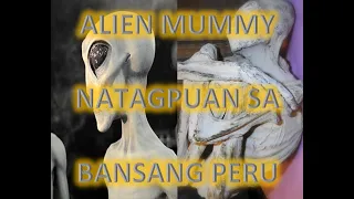 ALIEN MUMMY NATAGPUAN SA BANSANG PERU