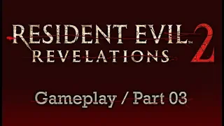 Resident Evil Revelations 2 | Gameplay part 3 (No commentary walkthrough - traduzido pt-br)