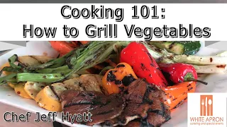 Cooking 101: How to Grill Vegetables with Chef Jeff Hyatt of the White Apron Catering