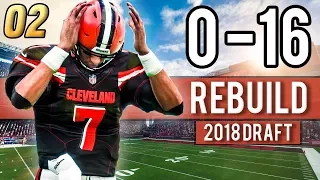 DRAFTING ROOKIES TO FIX THE  BROWNS! - Madden 18 Browns 0-16 Rebuild | Ep.2