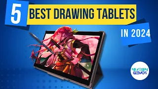 Best Drawing Tablets of 2024: Top 5 Picks!