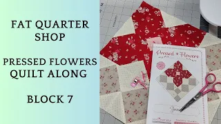 FAT QUARTER SHOP - PRESSED FLOWERS QUILT ALONG - BLOCK 7