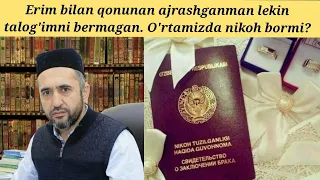 "Zags"dan ajrashib taloq bermasa o'rtada nikoh bo'ladimi? Muhammad Ayyub domla