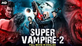 SUPER VAMPIRE 2 - Blockbuster English Movie | Hollywood Vampire Horror Action English Full Movie HD