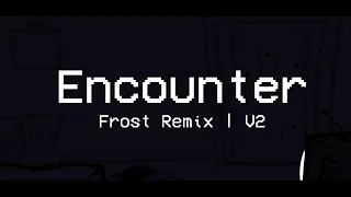 Encounter | Frost Remix V2 (Mandela Madness)