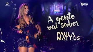 Paula Mattos - A Gente Vai Saber (DVD Ao Vivo em São Paulo)