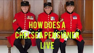 HOW THE CHELSEA PENSIONERS LIVE