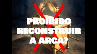 É verdade que não devemos mais reconstruir a Arca da Aliança? Porque? | A Bíblia Responde!