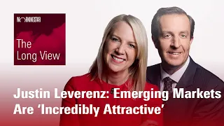 The Long View: Justin Leverenz - Emerging Markets Are ‘Incredibly Attractive’