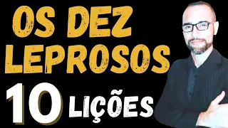 ✅ Pregação sobre os 10 leprosos. 10  Lições.