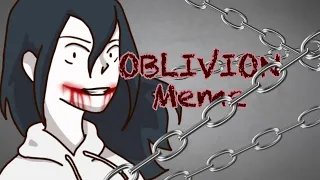 (OLD)Oblivion Meme// Creepypasta// Blood Warning!