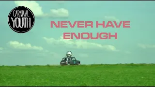 Carnival Youth - "Never Have Enough" [Official Music Video]