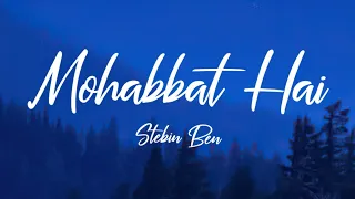 Stebin Ben - Mohabbat Hai (Lyrics) | Shaheer Sheikh & Hina Khan | Jeet Gannguly | Kunaal V | TNGL