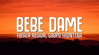 Fuerza Regida, Grupo Frontera - Bebe Dame (Letra / Lyrics)