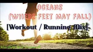 Oceans (Where Feet May Fall) [Workout / Running Mix]