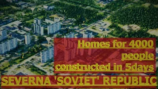 4000 Homes built in 5days in Severna | Soviet Republic Workers & Resources| Construction Timelapse