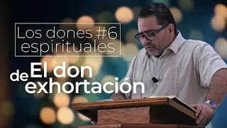 El Don De Exhortación | Los Dones Espirituales #6 | Alan Alducin