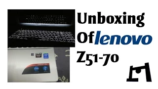 Lenovo Z51-70 Laptop Unboxing | Great Laptop | Must Buy | Budget Laptop