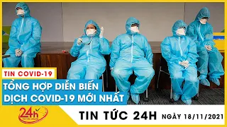 Tin Nóng Covid-19 Ngày 18/11. Dịch Virus Corona hôm nay F0 cộng đồng tăng kỷ lục ở nhiều địa phương