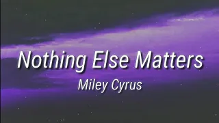 Miley Cyrus Ft. WATT, Elton John,Yo-Yo Ma,Robert Trujillo,Chad Smith – Nothing Else Matters (Lyrics)