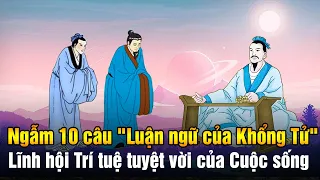 Ngẫm 10 câu minh triết này trong "Luận ngữ của Khổng Tử" và Lĩnh hội Trí tuệ tuyệt vời của Cuộc sống