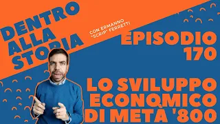 Lo sviluppo economico di metà '800 [Dentro alla storia, episodio 170]