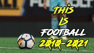 This is Football | Memorable Moments from the 2010 Decade of Football