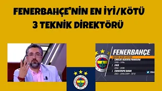 Serdar Ali Çelikler - Fenerbahçe'nin En İyi/Kötü 3 Teknik Direktörü