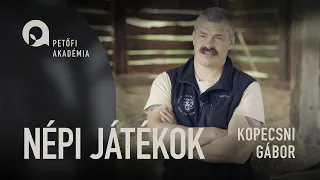 PETŐFI AKADÉMIA: Népi játékok /Kopecsni Gábor| ep.09.