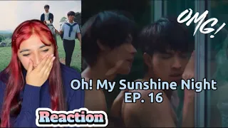 Reaction/ reacción เลิฟ@นาย Oh! My Sunshine night Ep. 16