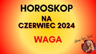 HOROSKOP NA CZERWIEC 2024 - WAGA - TAROT
