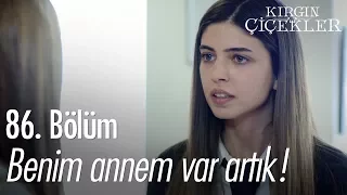 Benim annem var artık! - Kırgın Çiçekler 86. Bölüm - atv