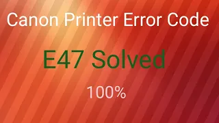 E47 error in canon printer | Canon Printer Error Code e47 | error e47 canon | خطأ e47 في الكنسي