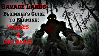 Savage Lands: Beginner's Guide To Tarvhas Farming Trogres & Dire Bears - Guide