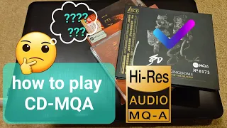 HOW TO PLAY CD-MQA ? NOT streaming X