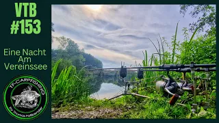 Karpfenangeln VTB 153 - Eine Nacht am Vereinssee #2023 #karpfenangeln  #ehrlichundungeschönt